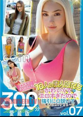 10 Amateur Girls I Picked Up In Los Angeles Were Too Cute And Erotic, So I Forcibly Persuaded Them And Arbitrarily Debuted AV Debut 300 Minutes Treasured Edition vol.07
