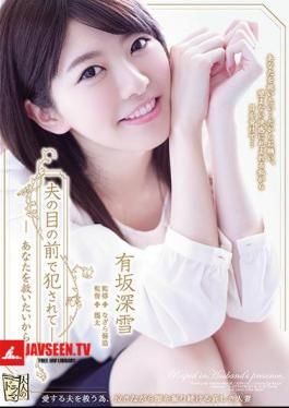 Being Fucked In Front Of My Husband - I Want To Save You Because Arisaka Deep Snow