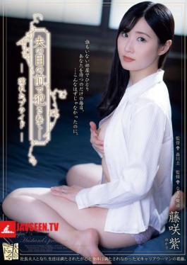 Violated In Front Of Her Husband - Wet Pride - Murasaki Fujisaki