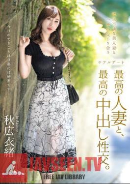 The Best Married Woman And The Best Creampie Sex. Akihiro Io