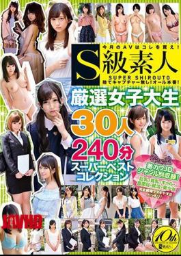 S Class Amateur Carefully Selected Female College Student 30 People 240 Minutes Super Best Collection