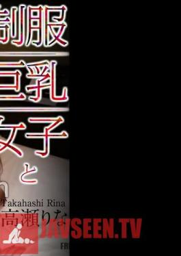 4K First Sex At A Hotel With A Girl With Big In Uniform Rina Takase
