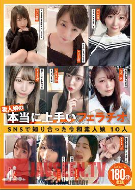 Really Good Blowjob Of Amateur Girls Reiwa Amateur Girls I Met On SNS 10 People 180 Minutes